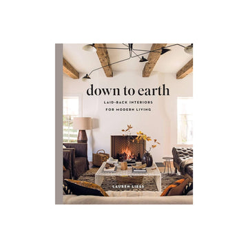 Down to Earth: Laid-back Interiors for Modern Living